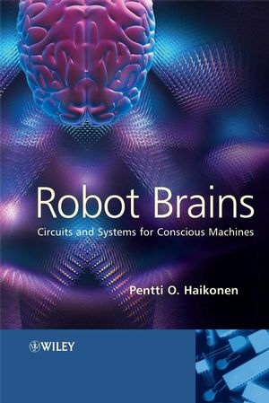 Robot Brains: Circuits and Systems for Conscious Machines (0470062045) cover image