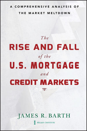 The Rise and Fall of the US Mortgage and Credit Markets: A Comprehensive Analysis of the Market Meltdown (0470477245) cover image