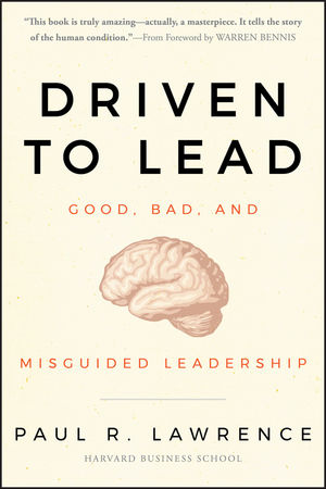 Driven to Lead: Good, Bad, and Misguided Leadership (0470623845) cover image