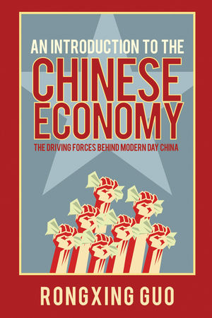 An Introduction to the Chinese Economy: The Driving Forces Behind Modern Day China (0470826045) cover image