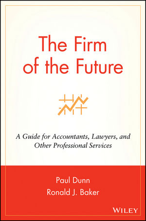 The Firm of the Future: A Guide for Accountants, Lawyers, and Other Professional Services (0471264245) cover image