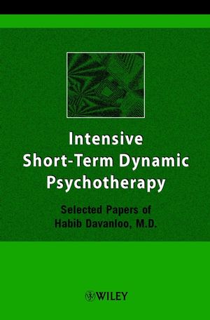 Intensive Short-Term Dynamic Psychotherapy: Selected Papers of Habib Davanloo, M.D. (0471497045) cover image