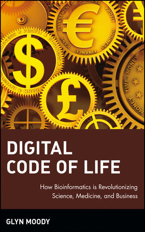 Digital Code of Life: How Bioinformatics is Revolutionizing Science, Medicine, and Business (0471689645) cover image