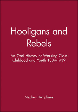 Hooligans and Rebels?: An Oral History of Working-Class Childood and Youth 1889 - 1939 (0631199845) cover image