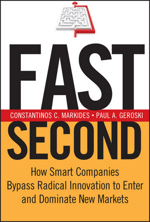 Fast Second: How Smart Companies Bypass Radical Innovation to Enter and Dominate New Markets (0787971545) cover image