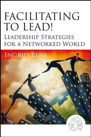 Facilitating to Lead!: Leadership Strategies for a Networked World (0787986445) cover image