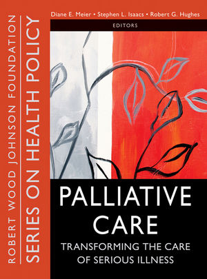 Palliative Care: Transforming the Care of Serious Illness (1118039645) cover image