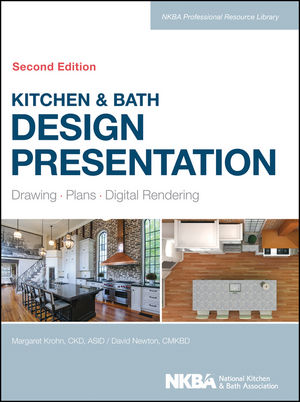 Kitchen & Bath Design Presentation: Drawing, Plans, Digital Rendering, 2nd edition