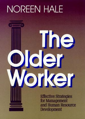 The Older Worker: Effective Strategies for Management and Human Resource Development (1555422845) cover image
