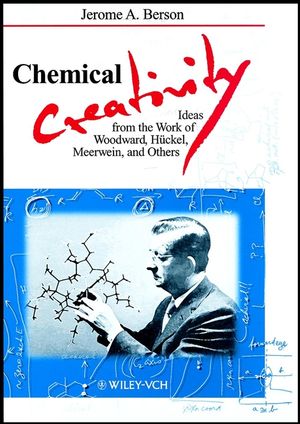 Chemical Creativity: Ideas from the Work of Woodward, Hckel, Meerwein, and Others (3527297545) cover image