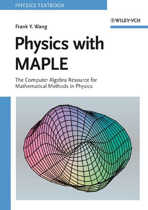 Physics with MAPLE: The Computer Algebra Resource for Mathematical Methods in Physics (3527618945) cover image