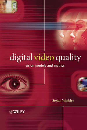 Digital Video Quality: Vision Models and Metrics (0470024046) cover image