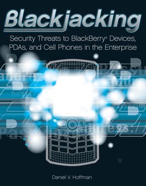 Blackjacking: Security Threats to BlackBerry Devices, PDAs, and Cell Phones in the Enterprise (0470127546) cover image