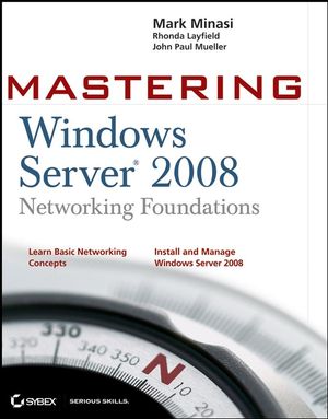 Mastering Windows Server 2008 Networking Foundations (0470249846) cover image