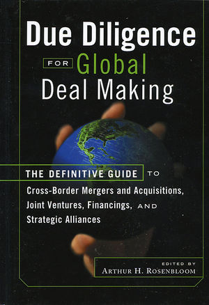 Due Diligence for Global Deal Making: The Definitive Guide to Cross-Border Mergers and Acquisitions, Joint Ventures, Financings, and Strategic Alliances (0470884746) cover image