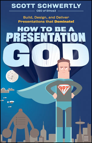 How to be a Presentation God: Build, Design, and Deliver Presentations that Dominate (0470915846) cover image