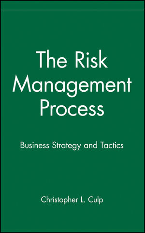 The Risk Management Process: Business Strategy and Tactics (0471151246) cover image