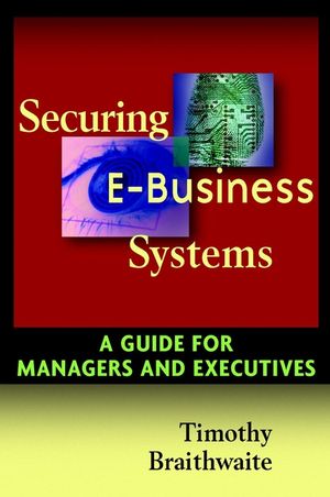 Securing E-Business Systems: A Guide for Managers and Executives (0471423246) cover image
