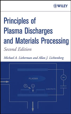 Principles of Plasma Discharges and Materials Processing, 2nd Edition (0471724246) cover image