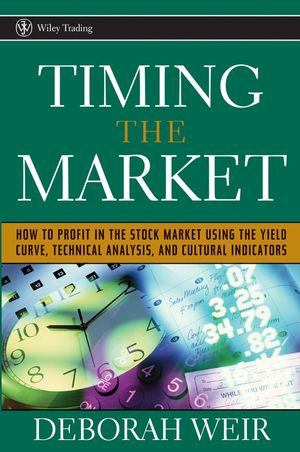 Timing the Market: How to Profit in the Stock Market Using the Yield Curve, Technical Analysis, and Cultural Indicators (0471767646) cover image