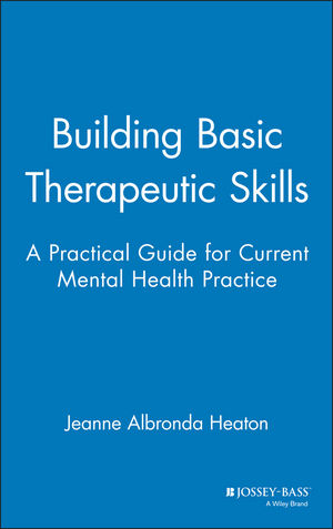 Building Basic Therapeutic Skills: A Practical Guide for Current Mental Health Practice (0787939846) cover image
