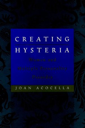 Creating Hysteria: Women and Multiple Personality Disorder (0787947946) cover image