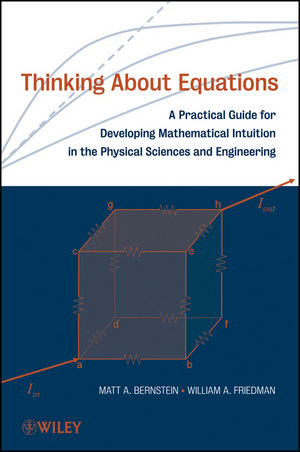 Thinking About Equations: A Practical Guide for Developing Mathematical Intuition in the Physical Sciences and Engineering (1118210646) cover image