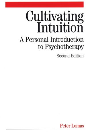 Cultivating Intuition: A Personnel Introduction to Psychotherapy, 2nd Edition (1861564546) cover image