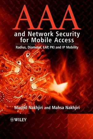 AAA and Network Security for Mobile Access: Radius, Diameter, EAP, PKI and IP Mobility (0470011947) cover image