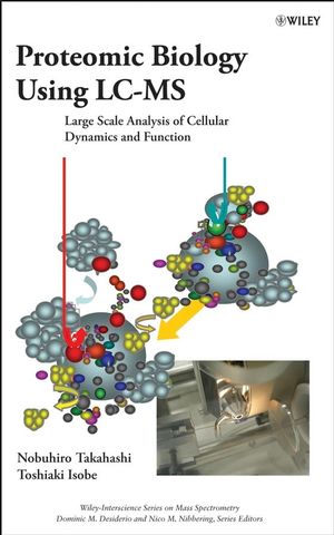 Proteomic Biology Using LC/MS: Large Scale Analysis of Cellular Dynamics and Function (0470149647) cover image