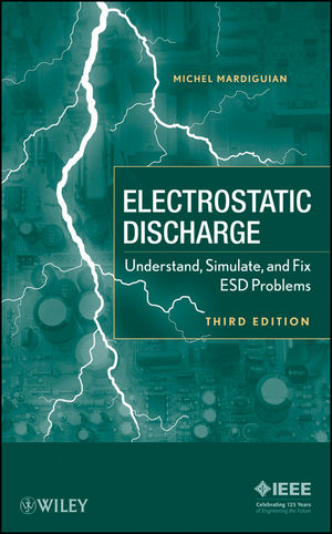 Electro Static Discharge: Understand, Simulate, and Fix ESD Problems, 3rd Edition (0470397047) cover image