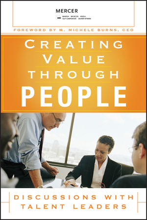 Creating Value Through People: Discussions with Talent Leaders (0470455047) cover image