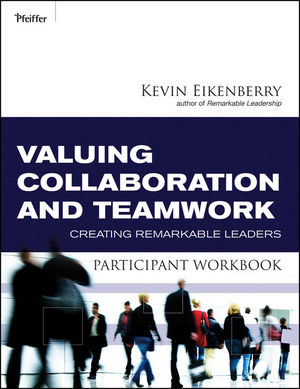 Valuing Collaboration and Teamwork Participant Workbook: Creating Remarkable Leaders (0470501847) cover image