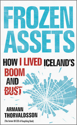 Frozen Assets: How I Lived Iceland's Boom and Bust (0470749547) cover image