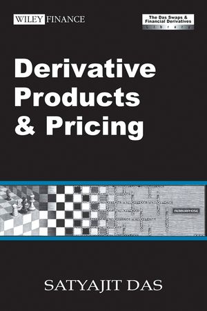 Derivative Products and Pricing: The Das Swaps and Financial Derivatives Library, 3rd Edition Revised (0470821647) cover image