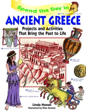 Spend the Day in Ancient Greece: Projects and Activities that Bring the Past to Life (0471154547) cover image