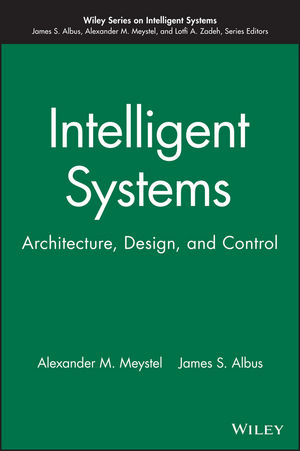 Intelligent Systems: Architecture, Design, and Control (0471193747) cover image
