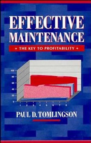 Effective Maintenance: The Key to Profitability: A Manager's Guide to Effective Industrial Maintenance Management (0471318647) cover image