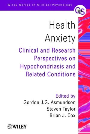 Health Anxiety: Clinical and Research Perspectives on Hypochondriasis and Related Conditions (0471491047) cover image