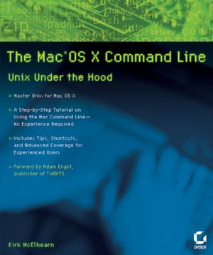 The MacOS X Command Line: Unix Under the Hood (0782143547) cover image