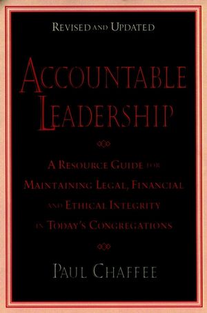 Accountable Leadership: A Resource Guide for Sustaining Legal, Financial, and Ethical Integrity in Today's Congregations, Revised and Updated (0787903647) cover image