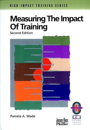 Measuring the Impact of Training: A Practical Guide to Calculating Measurable Results, 2nd, Revised Edition (0787950947) cover image