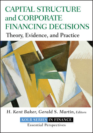 Capital Structure and Corporate Financing Decisions: Theory, Evidence, and Practice (1118022947) cover image