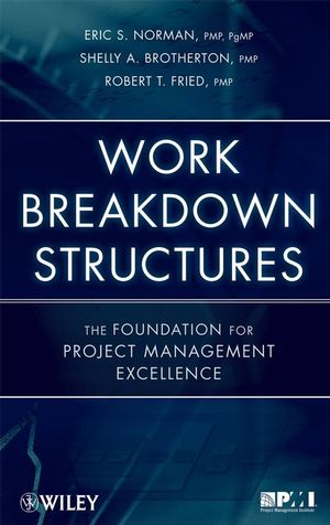 Work Breakdown Structures: The Foundation for Project Management Excellence (1118216547) cover image