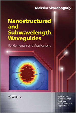Nanostructured and Subwavelength Waveguides: Fundamentals and Applications (1118343247) cover image