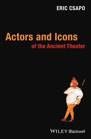 Actors and Icons of the Ancient Theater (1444318047) cover image