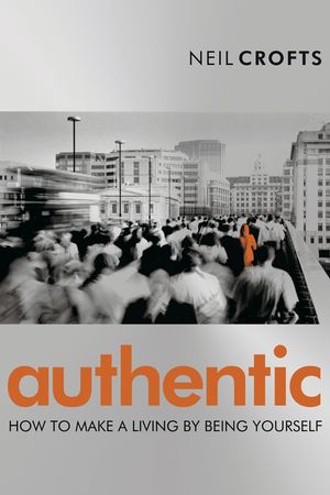 Authentic: How to Make a Living By Being Yourself (1841126047) cover image