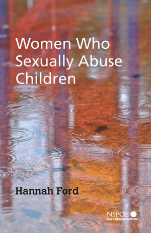 Women Who Sexually Abuse Children (0470015748) cover image
