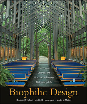 Biophilic Design: The Theory, Science and Practice of Bringing Buildings to Life (0470163348) cover image