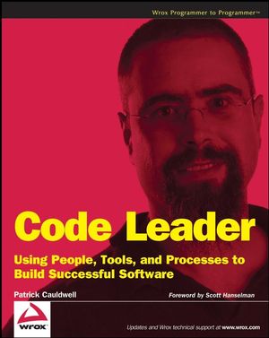 Code Leader: Using People, Tools, and Processes to Build Successful Software (0470259248) cover image